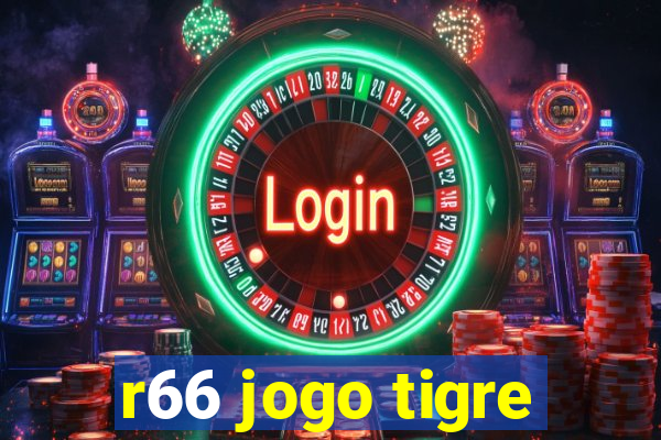 r66 jogo tigre